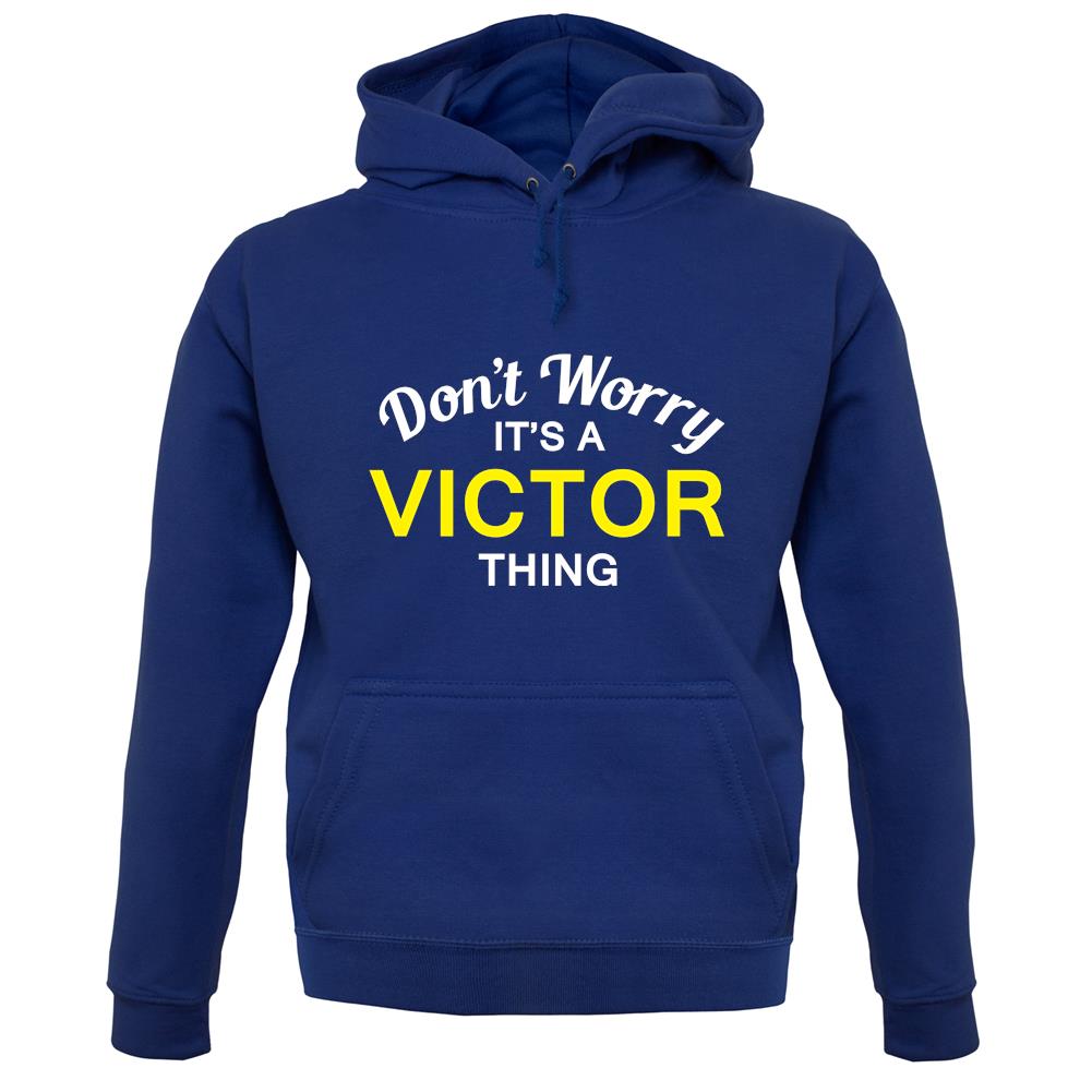 Don't Worry It's a VICTOR Thing! unisex hoodie Don't Worry It's a VICTOR Thing! unisex hoodie