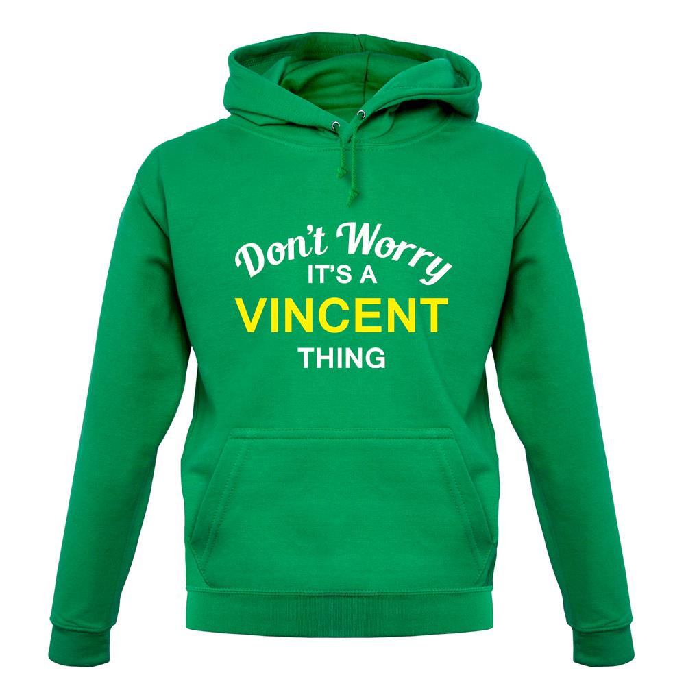 Don't Worry It's a VINCENT Thing! unisex hoodie Don't Worry It's a VINCENT Thing! unisex hoodie