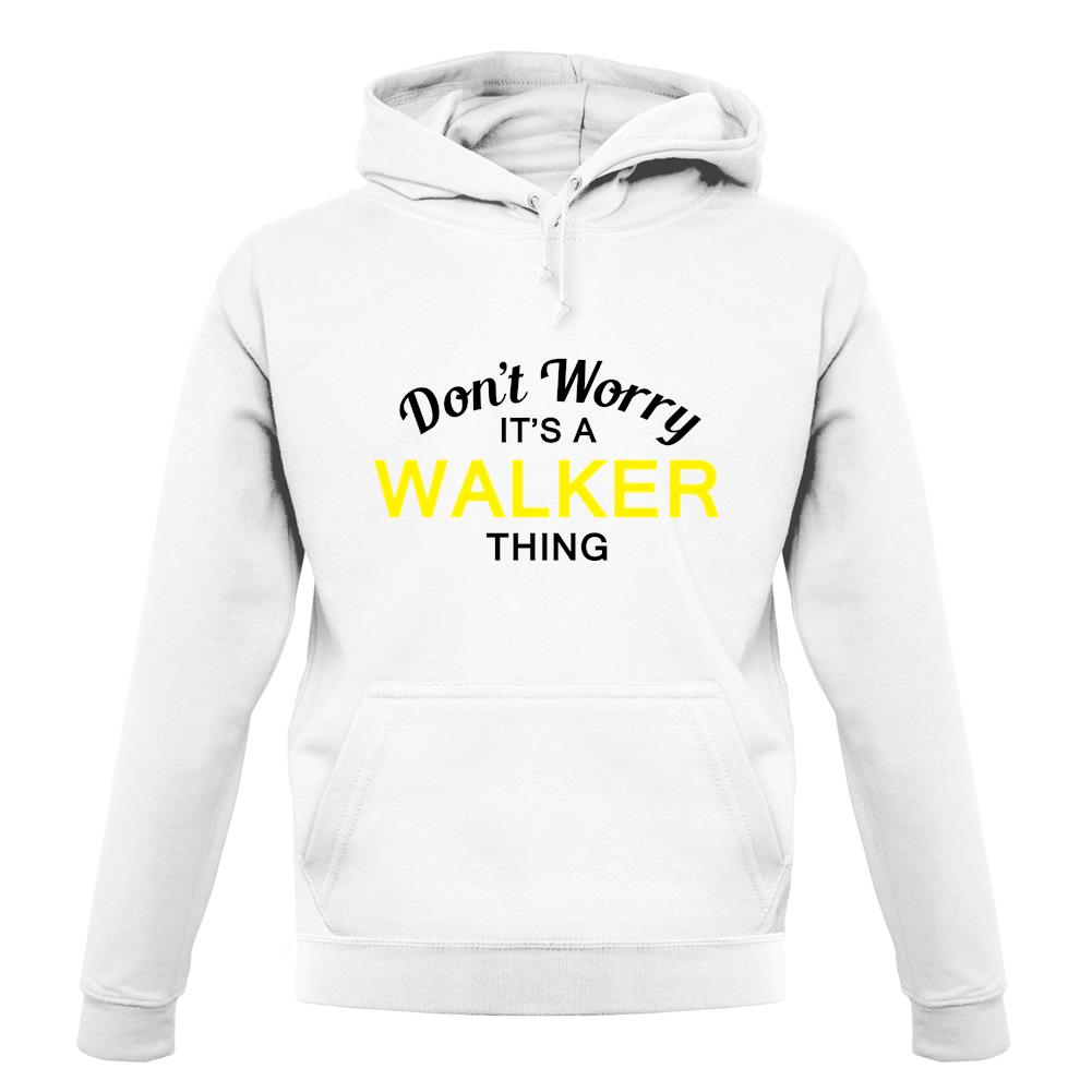 Don't Worry It's a WALKER Thing! unisex hoodie Don't Worry It's a WALKER Thing! unisex hoodie