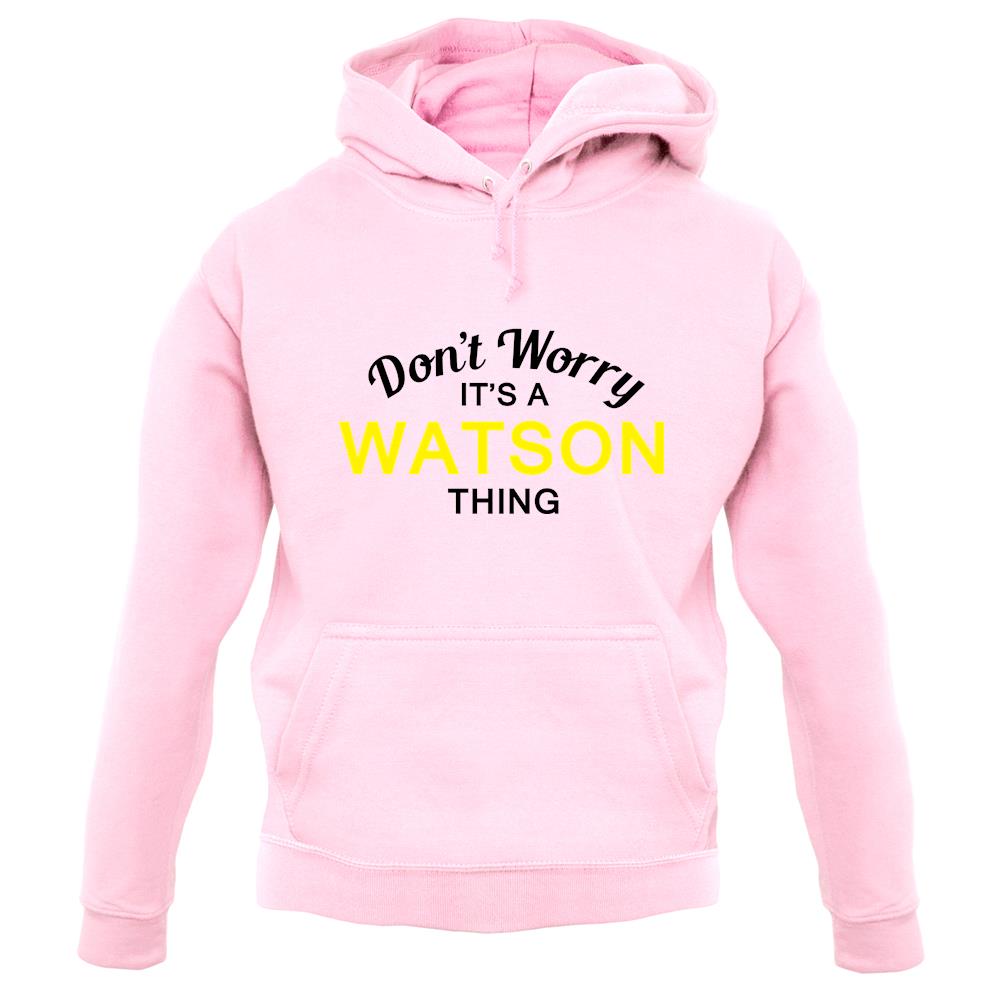 Don't Worry It's a WATSON Thing! unisex hoodie Don't Worry It's a WATSON Thing! unisex hoodie