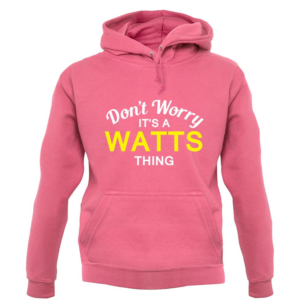 Don't Worry It's a WATTS Thing! unisex hoodie Don't Worry It's a WATTS Thing! unisex hoodie