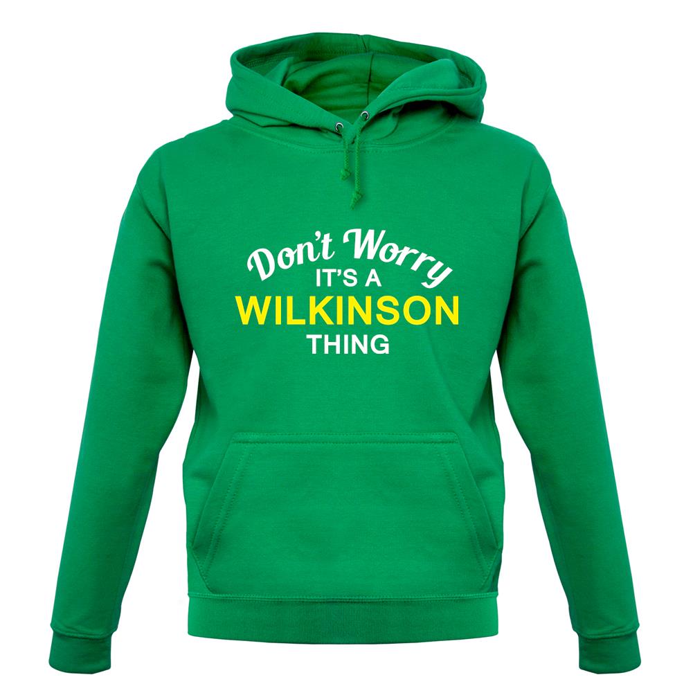 Don't Worry It's a WILKINSON Thing! unisex hoodie Don't Worry It's a WILKINSON Thing! unisex hoodie