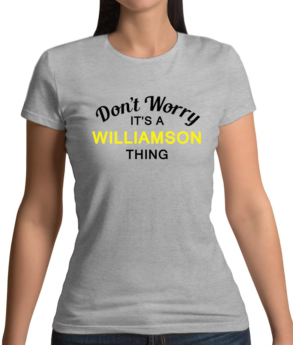 Don't Worry It's a WILLIAMSON Thing! Womens T-Shirt Don't Worry It's a WILLIAMSON Thing! Womens T-Shirt