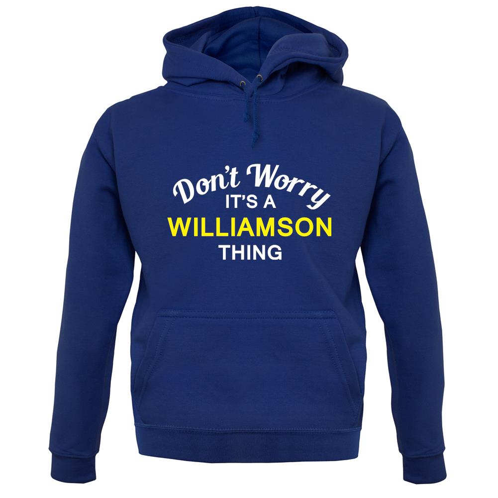 Don't Worry It's a WILLIAMSON Thing! unisex hoodie Don't Worry It's a WILLIAMSON Thing! unisex hoodie