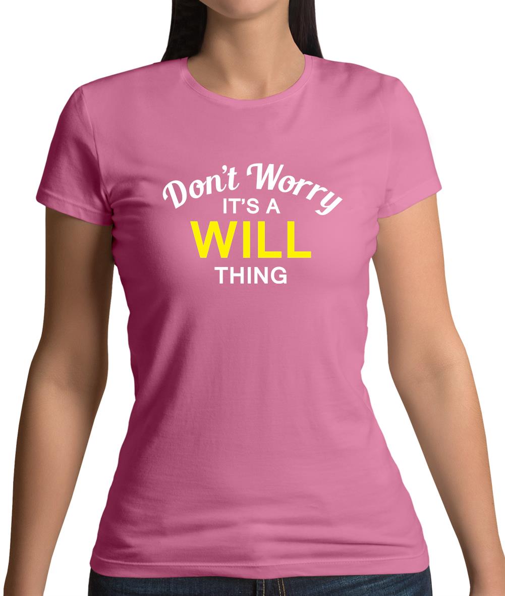 Don't Worry It's a WILL Thing! Womens T-Shirt Don't Worry It's a WILL Thing! Womens T-Shirt