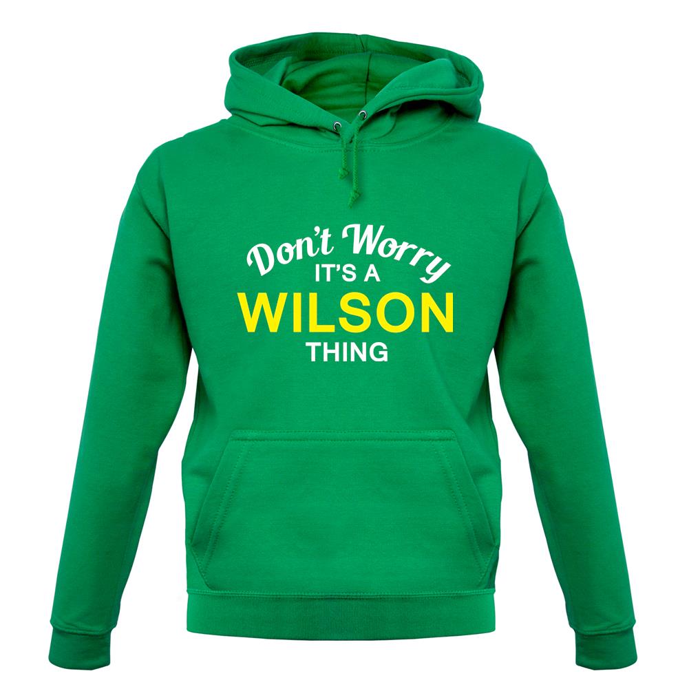 Don't Worry It's a WILSON Thing! unisex hoodie Don't Worry It's a WILSON Thing! unisex hoodie