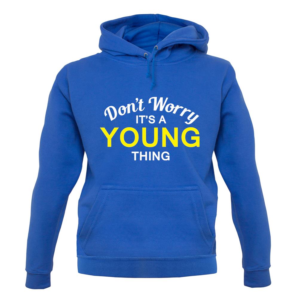 Don't Worry It's a YOUNG Thing! unisex hoodie Don't Worry It's a YOUNG Thing! unisex hoodie