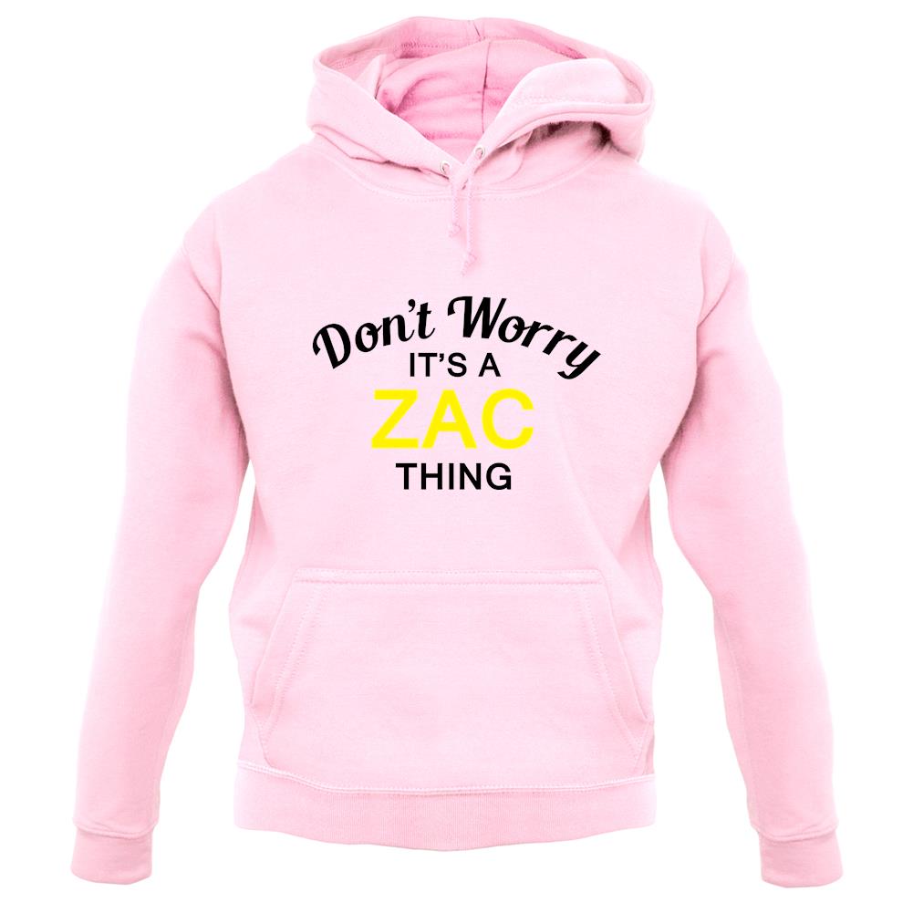 Don't Worry It's a ZAC Thing! unisex hoodie Don't Worry It's a ZAC Thing! unisex hoodie