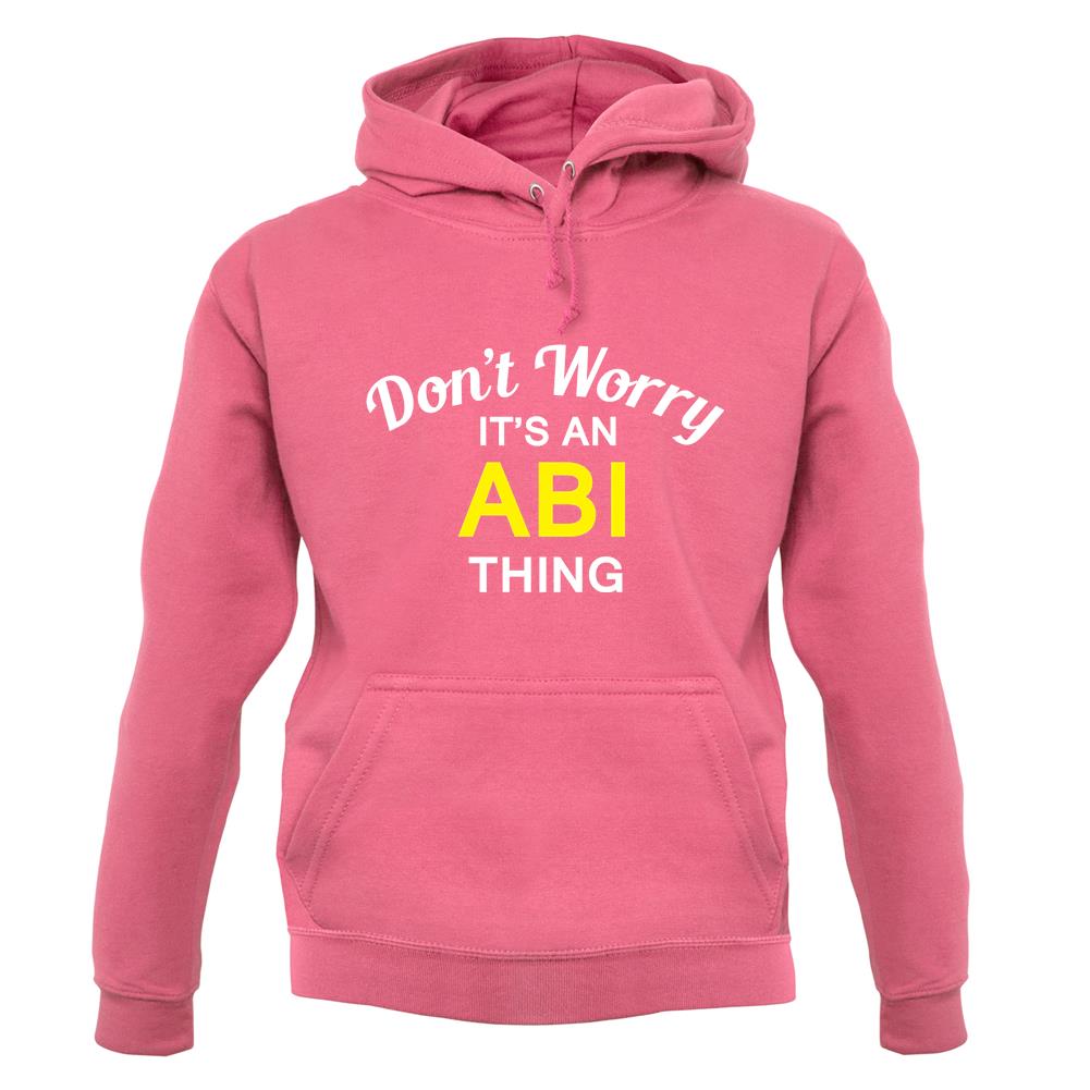 Don't Worry It's an ABI Thing! unisex hoodie Don't Worry It's an ABI Thing! unisex hoodie