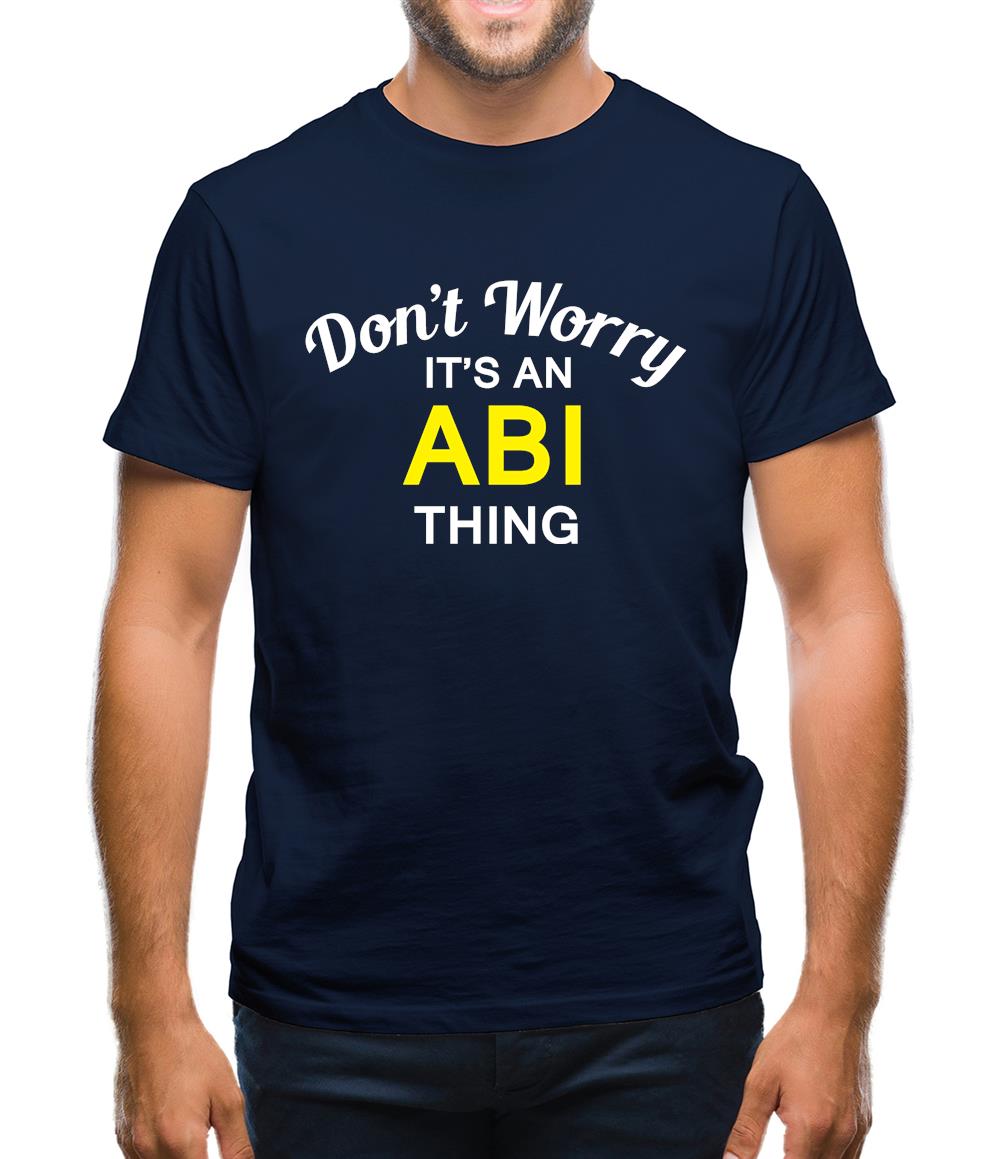 Don't Worry It's an ABI Thing! Mens T-Shirt Don't Worry It's an ABI Thing! Mens T-Shirt
