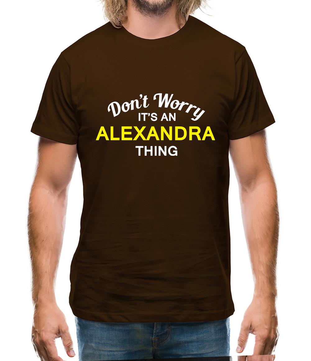 Don't Worry It's an ALEXANDRA Thing! Mens T-Shirt Don't Worry It's an ALEXANDRA Thing! Mens T-Shirt