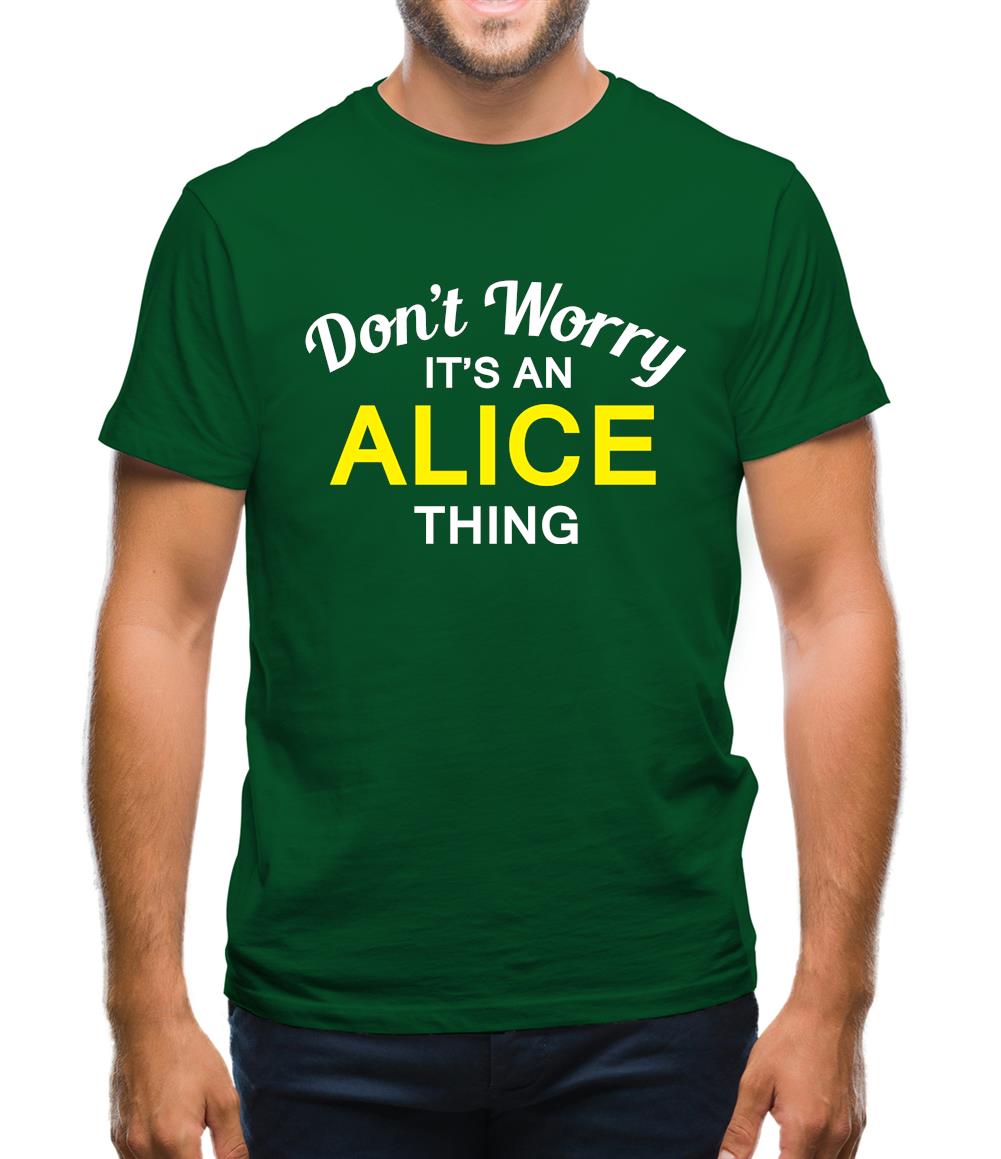 Don't Worry It's an ALICE Thing! Mens T-Shirt Don't Worry It's an ALICE Thing! Mens T-Shirt