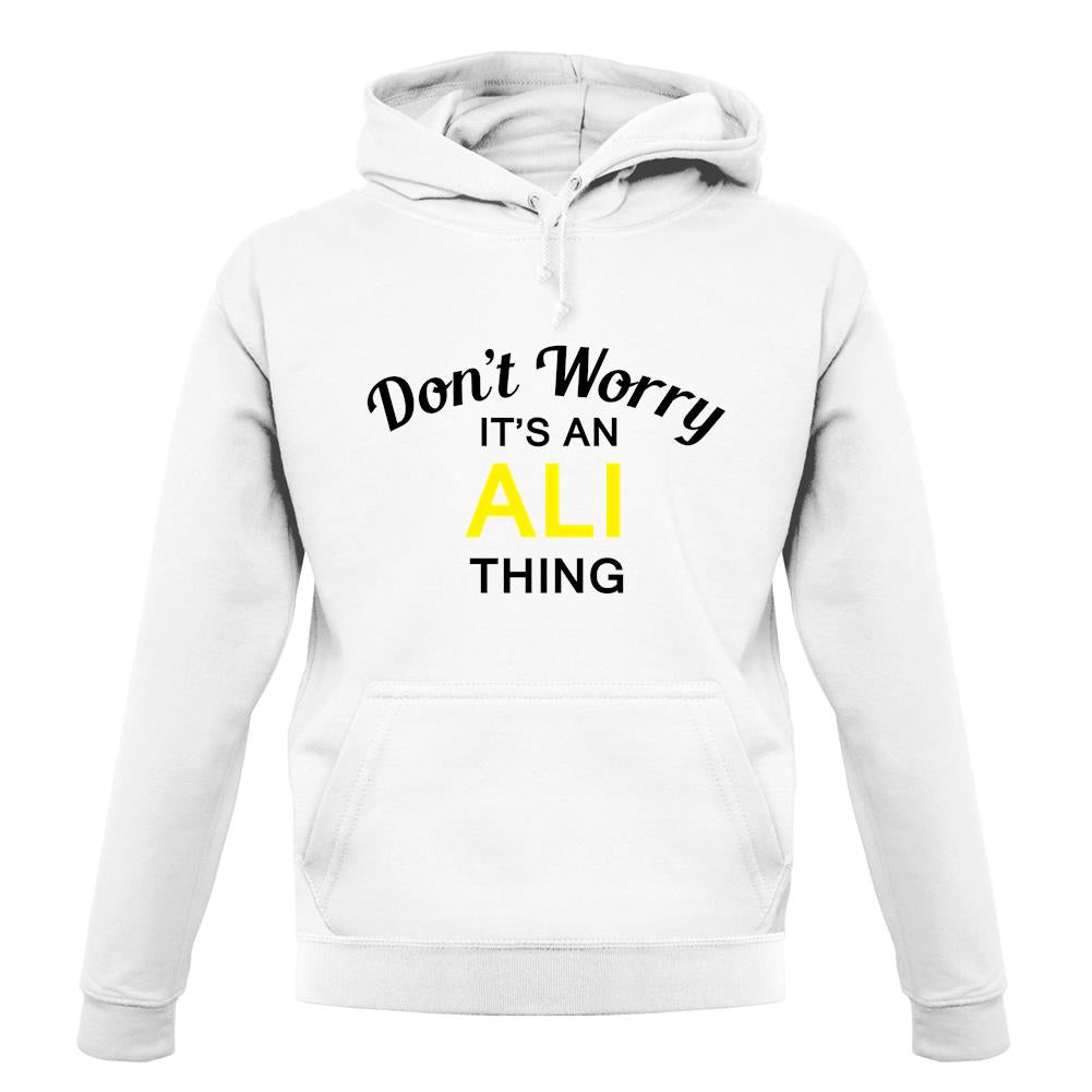 Don't Worry It's an ALI Thing! unisex hoodie Don't Worry It's an ALI Thing! unisex hoodie