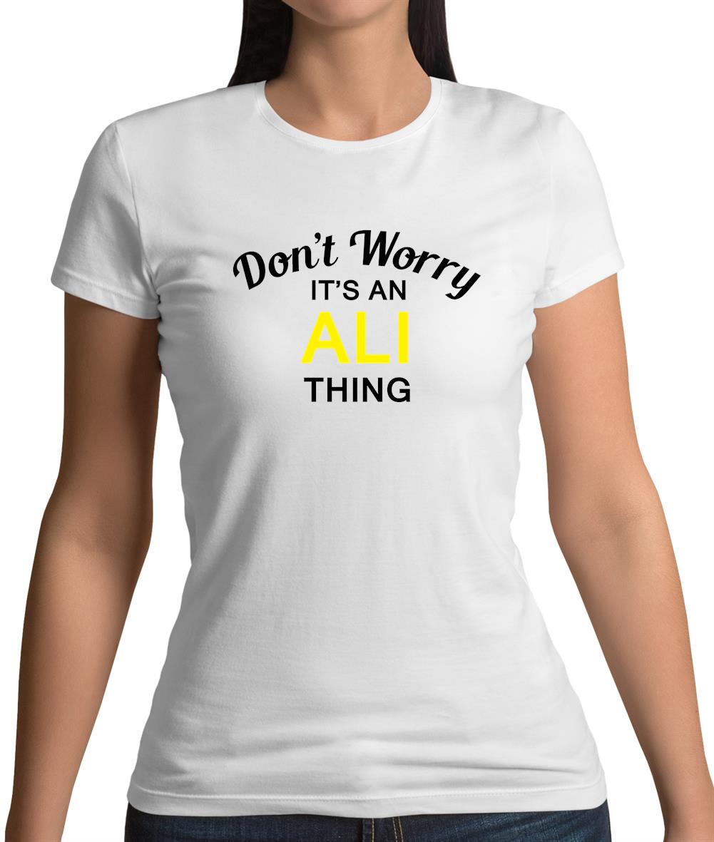 Don't Worry It's an ALI Thing! Womens T-Shirt Don't Worry It's an ALI Thing! Womens T-Shirt