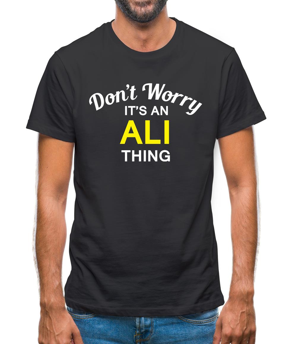 Don't Worry It's an ALI Thing! Mens T-Shirt Don't Worry It's an ALI Thing! Mens T-Shirt