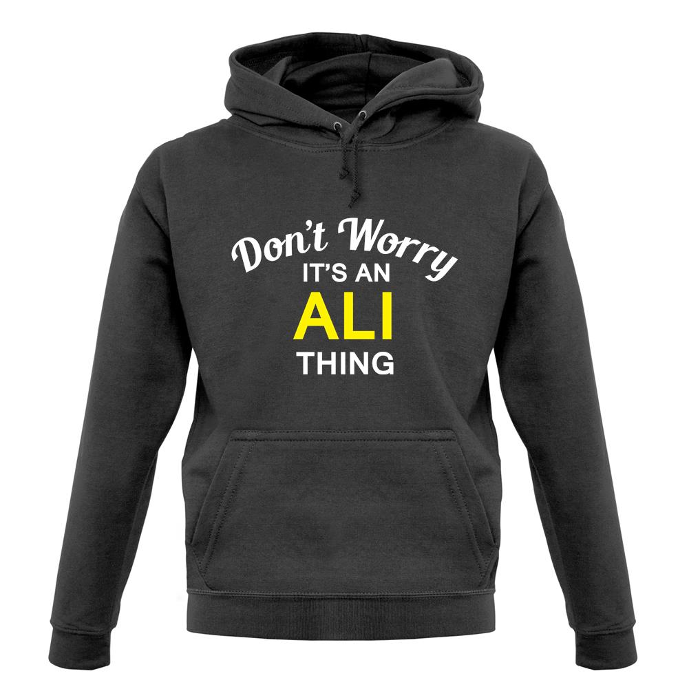 Don't Worry It's an ALI Thing! unisex hoodie Don't Worry It's an ALI Thing! unisex hoodie