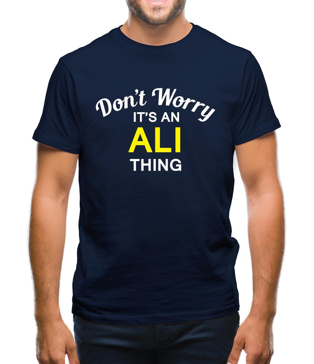 Don't Worry It's an ALI Thing! Mens T-Shirt Don't Worry It's an ALI Thing! Mens T-Shirt