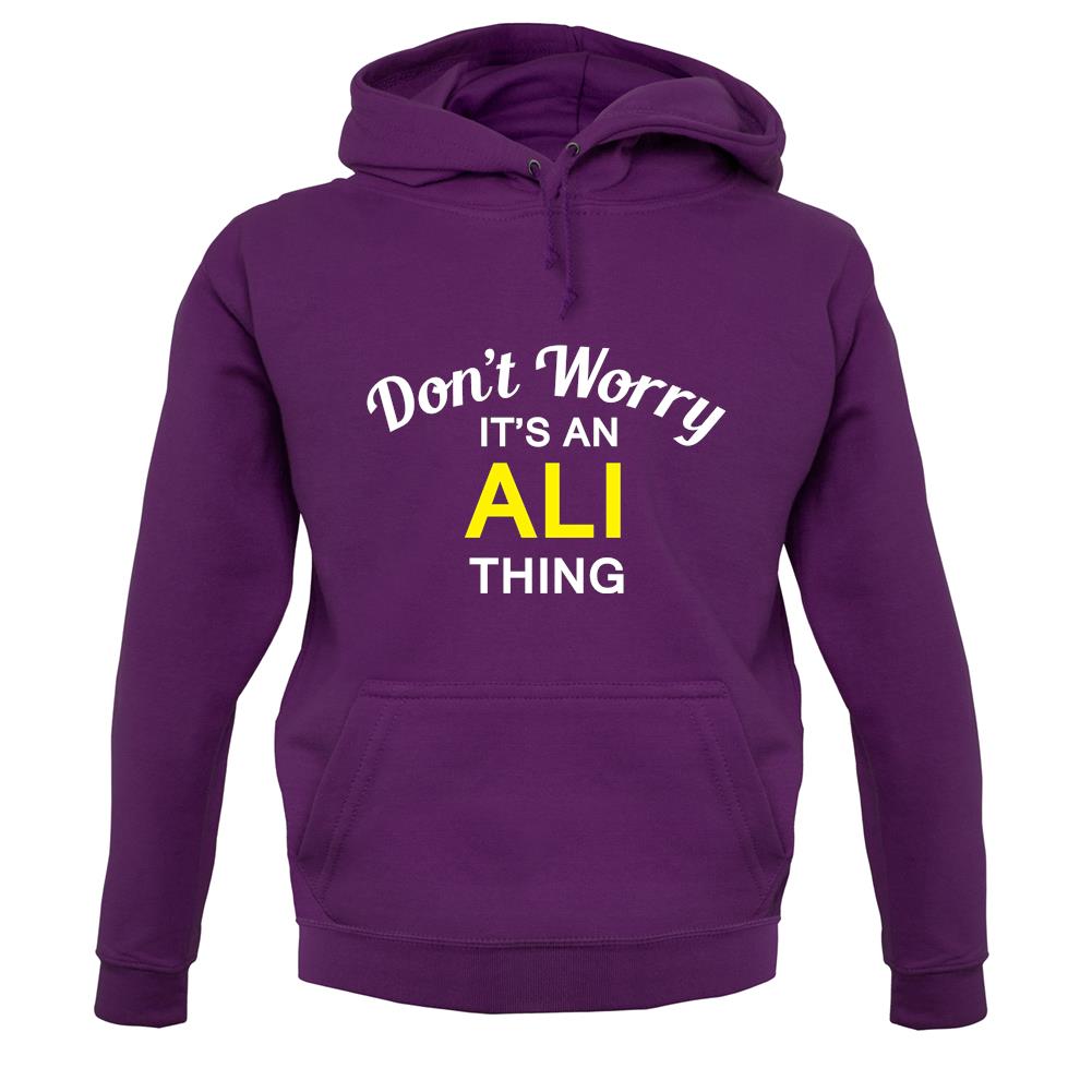 Don't Worry It's an ALI Thing! unisex hoodie Don't Worry It's an ALI Thing! unisex hoodie