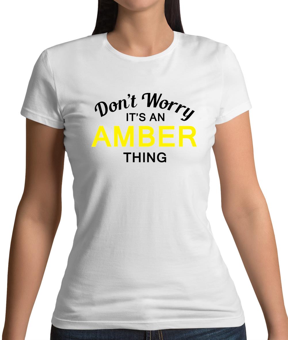 Don't Worry It's an AMBER Thing! Womens T-Shirt Don't Worry It's an AMBER Thing! Womens T-Shirt