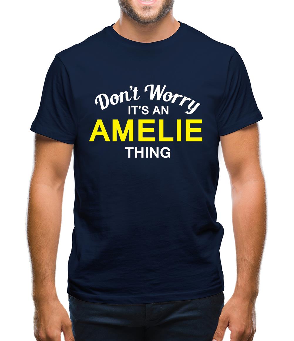 Don't Worry It's an AMELIE Thing! Mens T-Shirt Don't Worry It's an AMELIE Thing! Mens T-Shirt