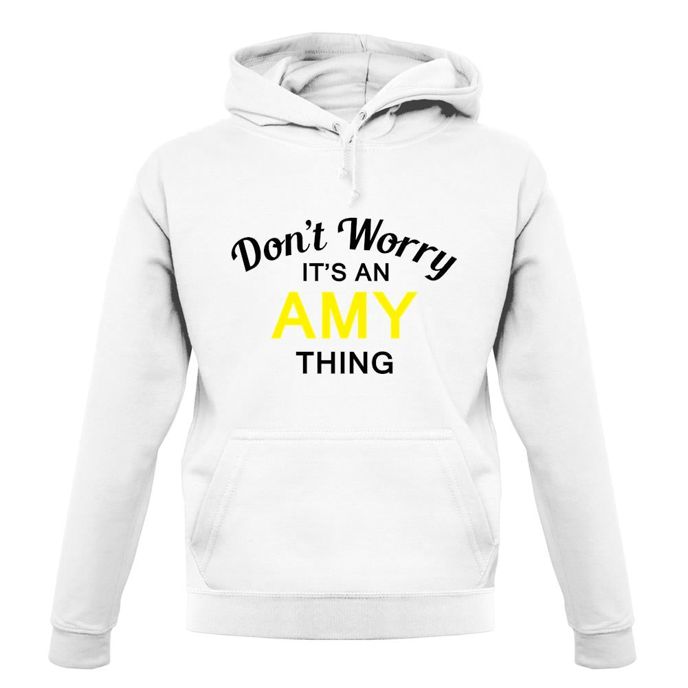 Don't Worry It's an AMY Thing! unisex hoodie Don't Worry It's an AMY Thing! unisex hoodie