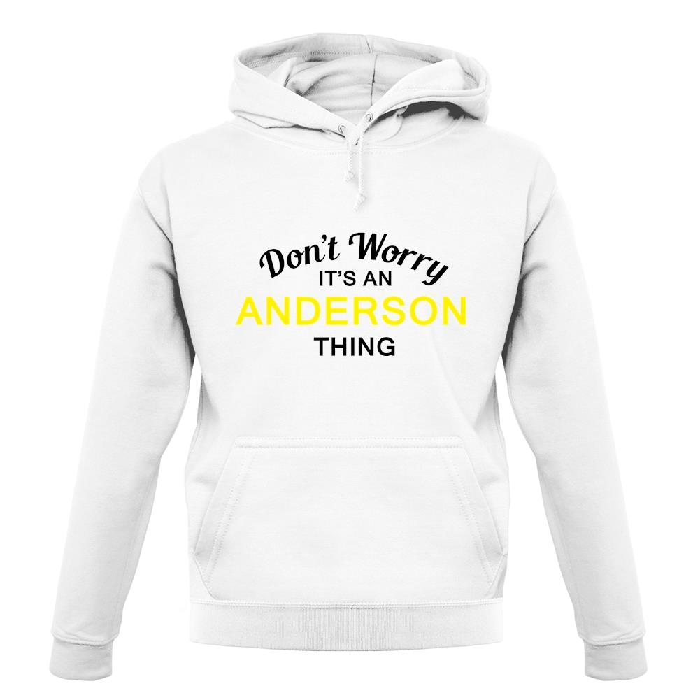 Don't Worry It's an ANDERSON Thing! unisex hoodie Don't Worry It's an ANDERSON Thing! unisex hoodie