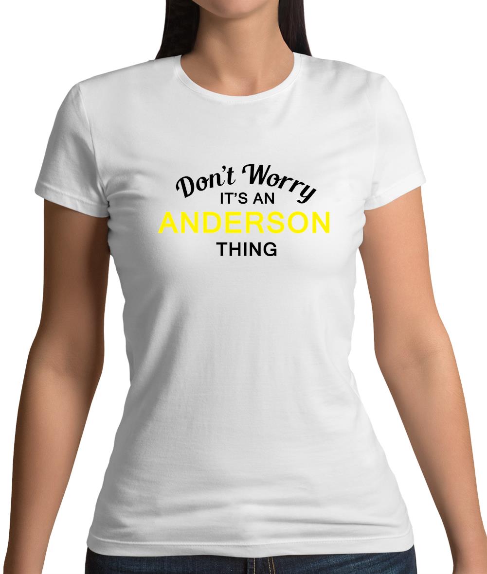 Don't Worry It's an ANDERSON Thing! Womens T-Shirt Don't Worry It's an ANDERSON Thing! Womens T-Shirt