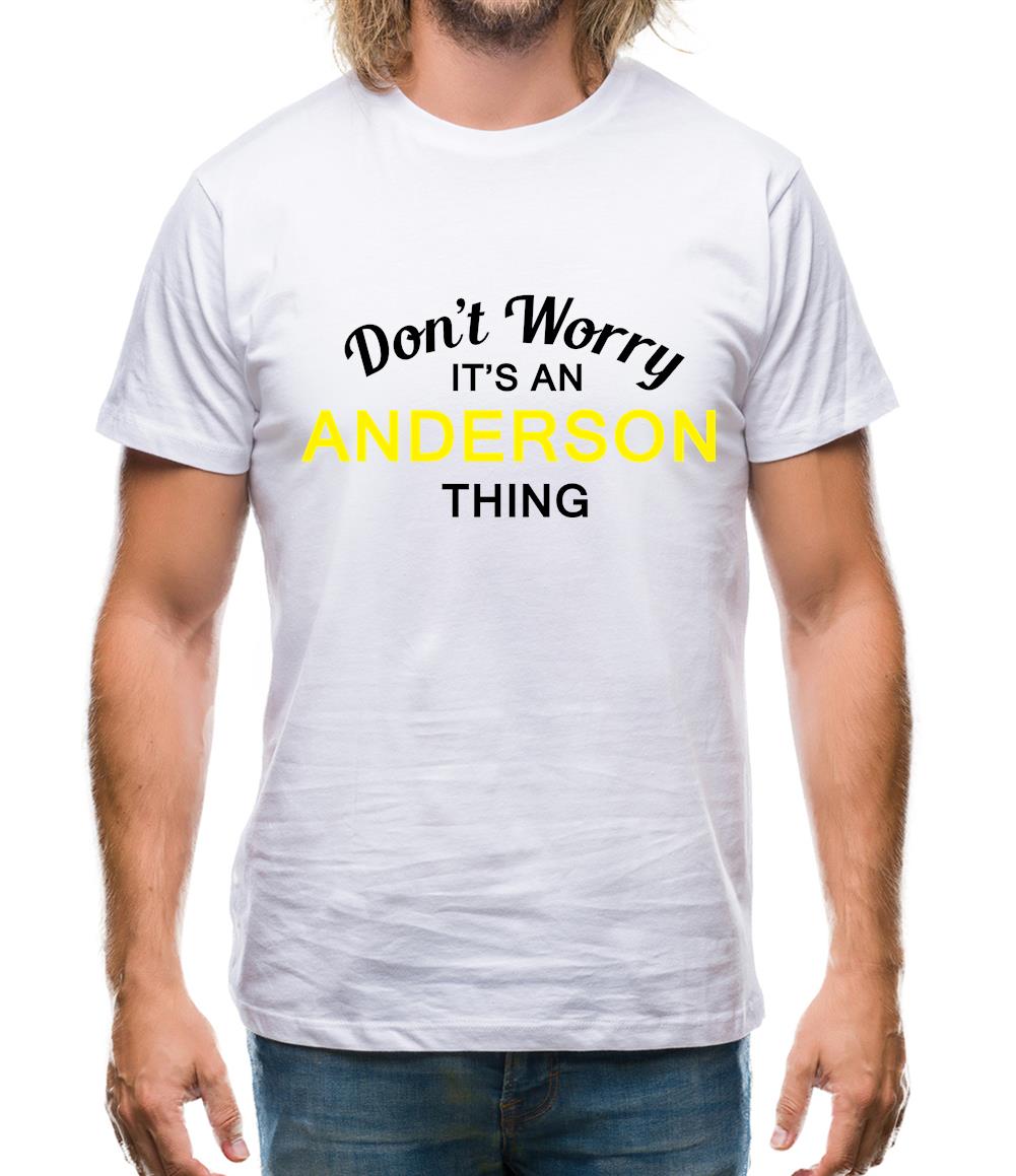 Don't Worry It's an ANDERSON Thing! Mens T-Shirt Don't Worry It's an ANDERSON Thing! Mens T-Shirt