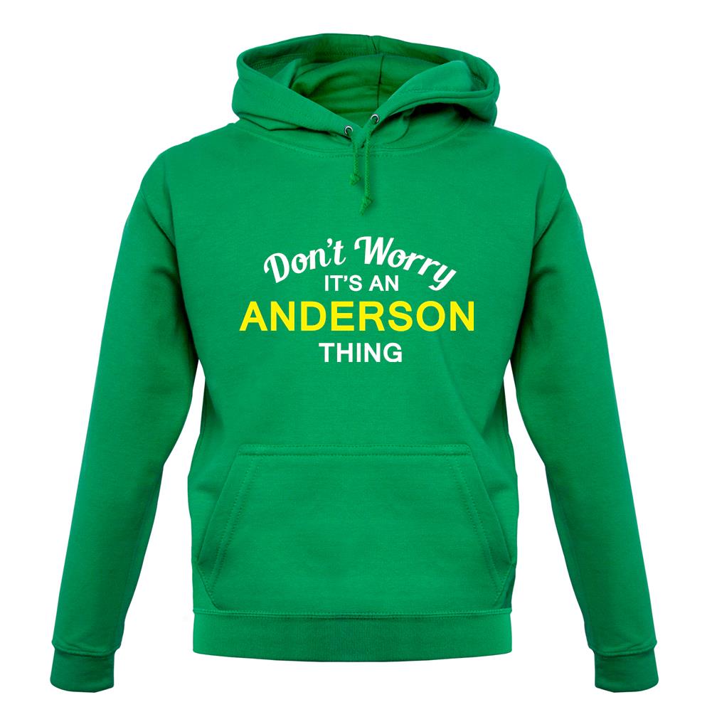 Don't Worry It's an ANDERSON Thing! unisex hoodie Don't Worry It's an ANDERSON Thing! unisex hoodie