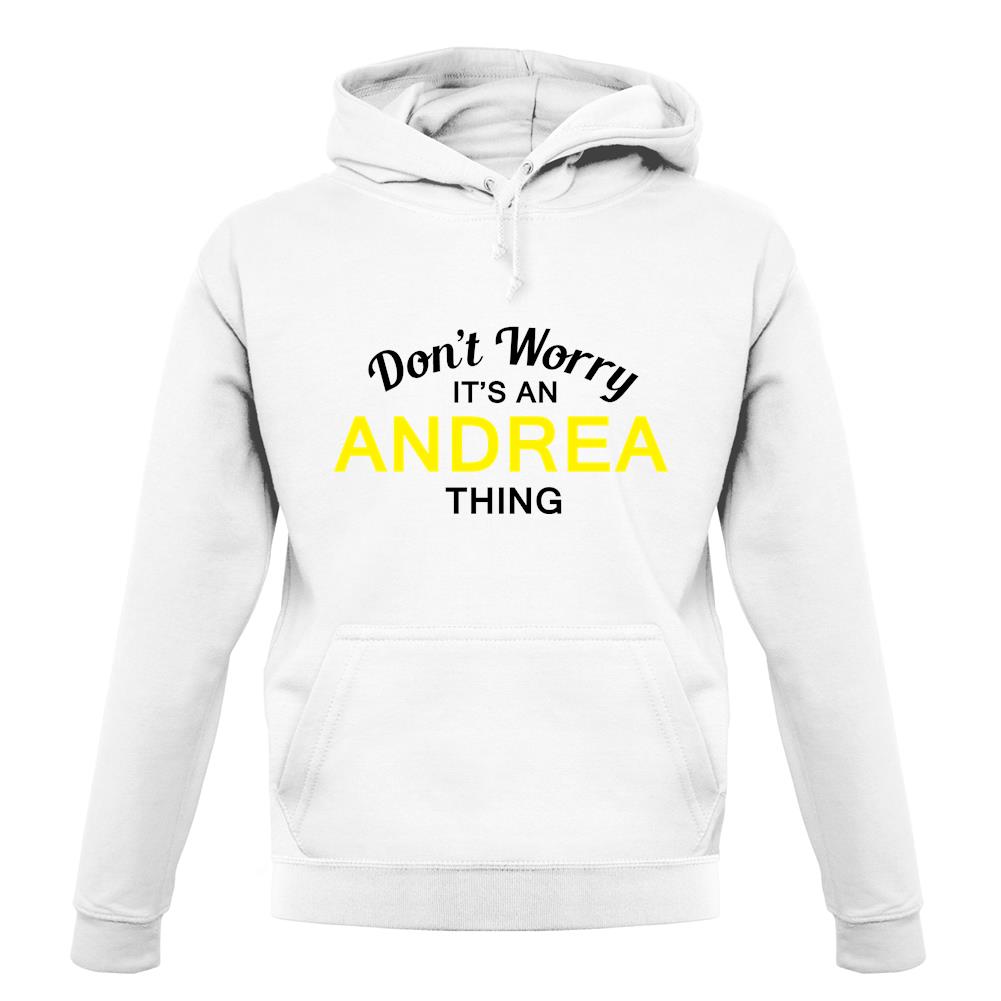 Don't Worry It's an ANDREA Thing! unisex hoodie Don't Worry It's an ANDREA Thing! unisex hoodie