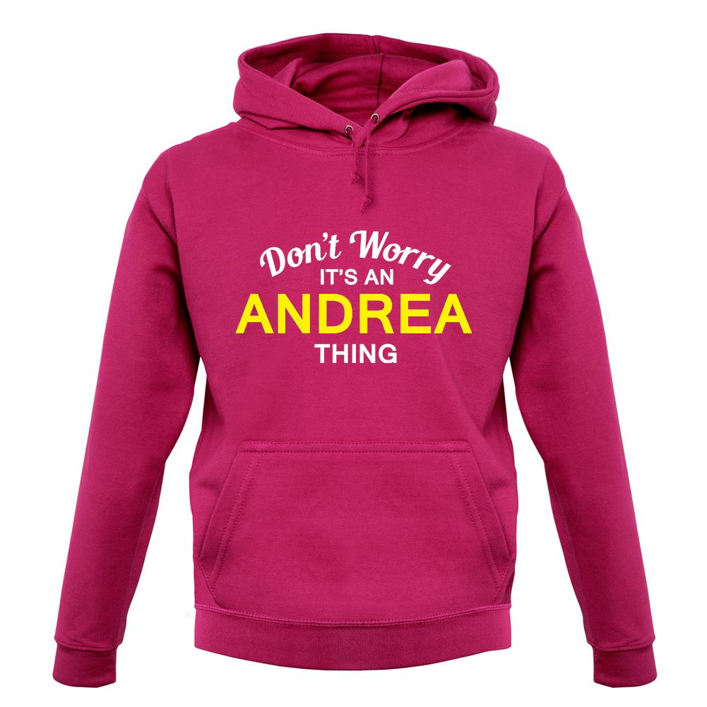 Don't Worry It's an ANDREA Thing! unisex hoodie Don't Worry It's an ANDREA Thing! unisex hoodie