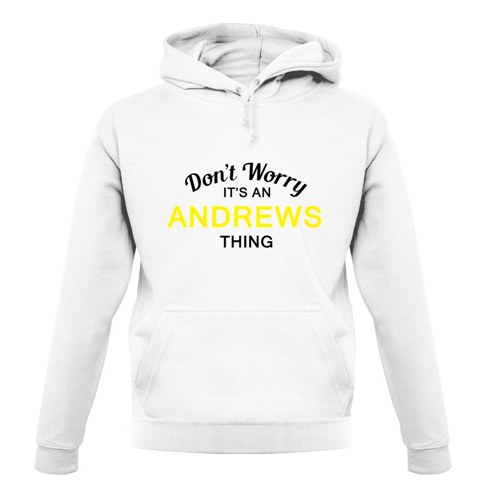 Don't Worry It's an ANDREWS Thing! unisex hoodie Don't Worry It's an ANDREWS Thing! unisex hoodie
