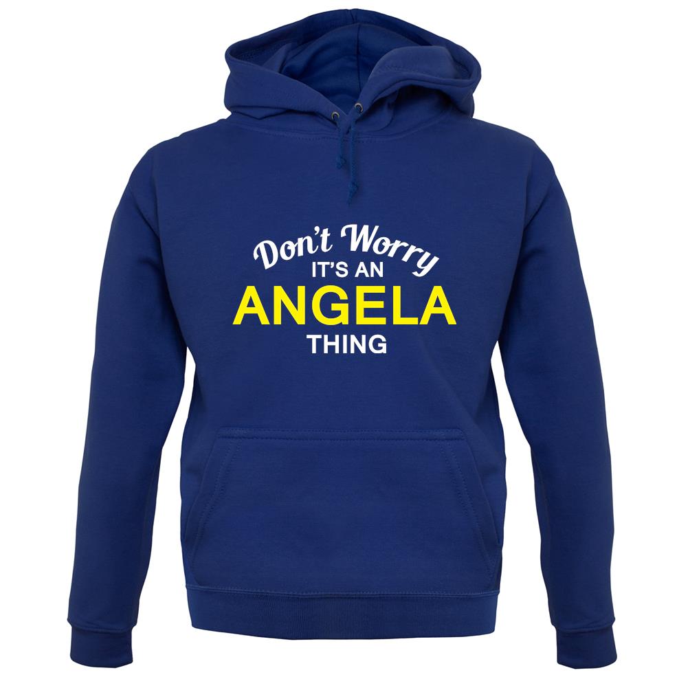 Don't Worry It's an ANGELA Thing! unisex hoodie Don't Worry It's an ANGELA Thing! unisex hoodie