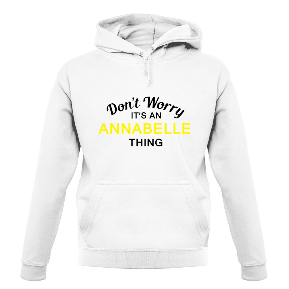 Don't Worry It's an ANNABELLE Thing! unisex hoodie Don't Worry It's an ANNABELLE Thing! unisex hoodie