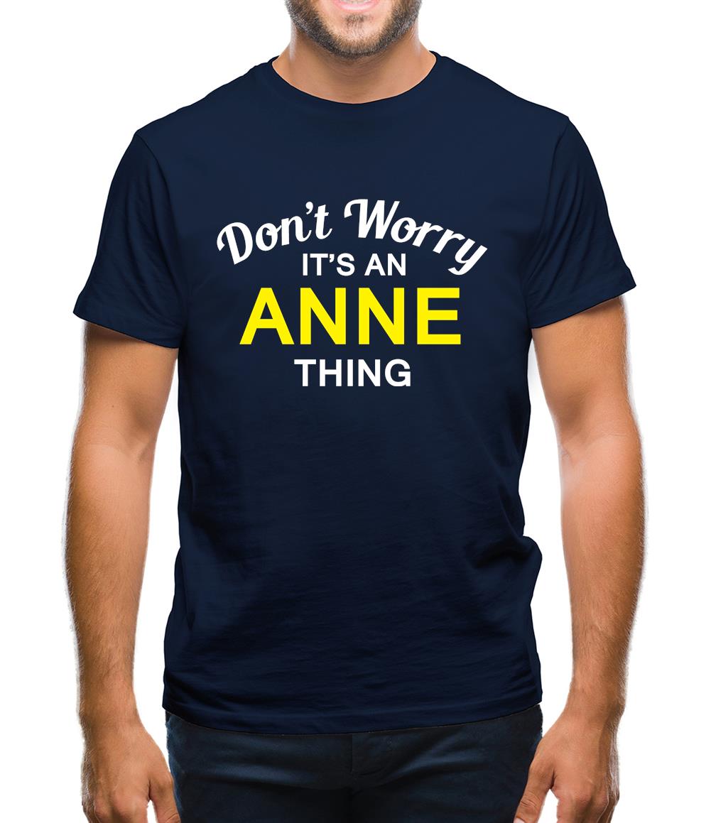 Don't Worry It's an ANNE Thing! Mens T-Shirt Don't Worry It's an ANNE Thing! Mens T-Shirt