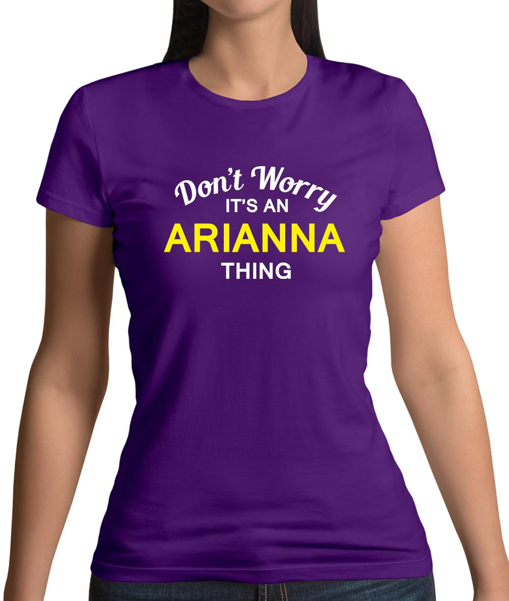 Don't Worry It's an ARIANNA Thing! Womens T-Shirt Don't Worry It's an ARIANNA Thing! Womens T-Shirt