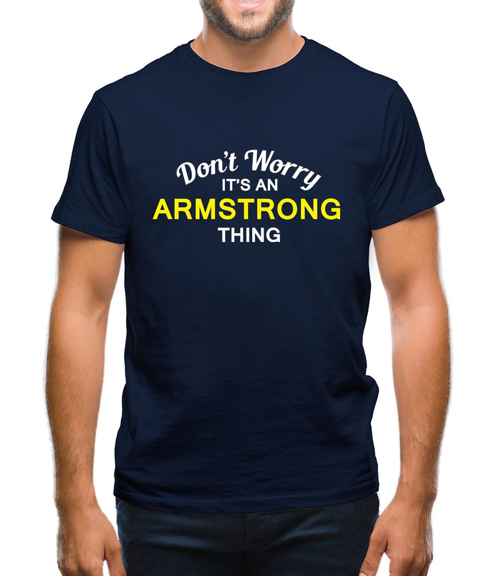 Don't Worry It's an ARMSTRONG Thing! Mens T-Shirt Don't Worry It's an ARMSTRONG Thing! Mens T-Shirt