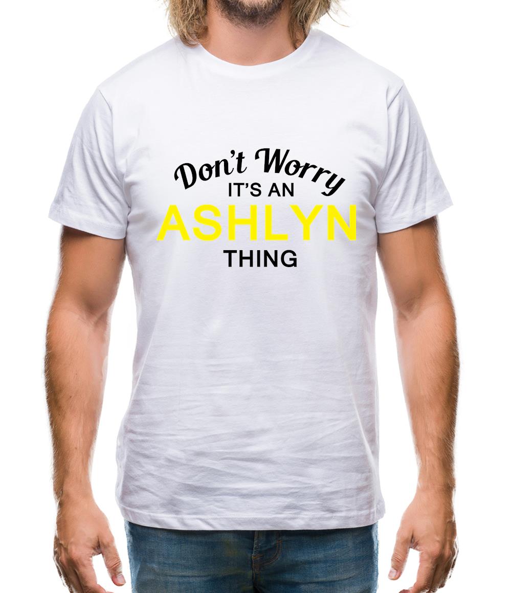 Don't Worry It's an ASHLYN Thing! Mens T-Shirt Don't Worry It's an ASHLYN Thing! Mens T-Shirt