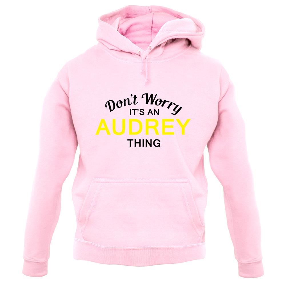 Don't Worry It's an AUDREY Thing! unisex hoodie Don't Worry It's an AUDREY Thing! unisex hoodie