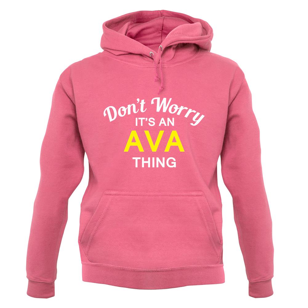 Don't Worry It's an AVA Thing! unisex hoodie Don't Worry It's an AVA Thing! unisex hoodie