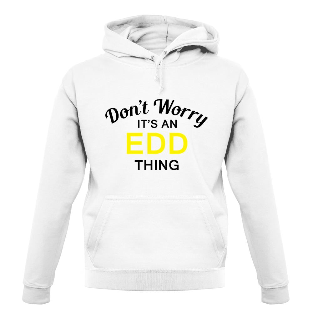 Don't Worry It's an EDD Thing! unisex hoodie Don't Worry It's an EDD Thing! unisex hoodie