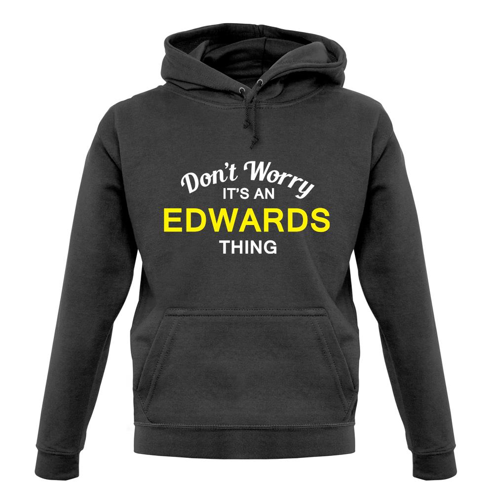 Don't Worry It's an EDWARDS Thing! unisex hoodie Don't Worry It's an EDWARDS Thing! unisex hoodie