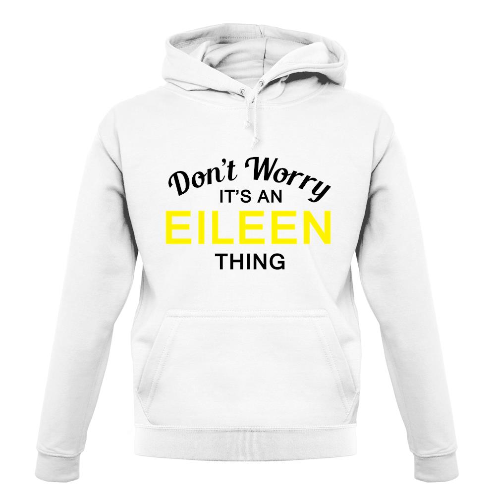 Don't Worry It's an EILEEN Thing! unisex hoodie Don't Worry It's an EILEEN Thing! unisex hoodie