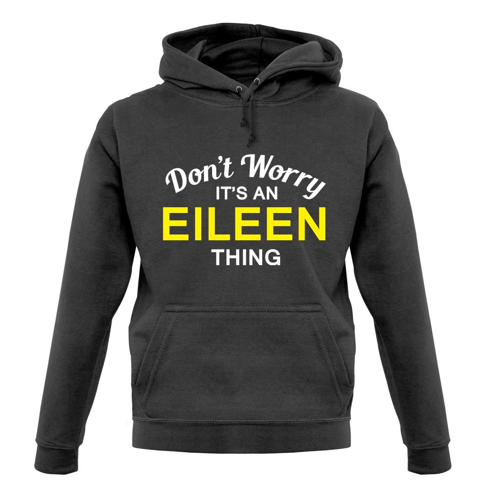 Don't Worry It's an EILEEN Thing! unisex hoodie Don't Worry It's an EILEEN Thing! unisex hoodie
