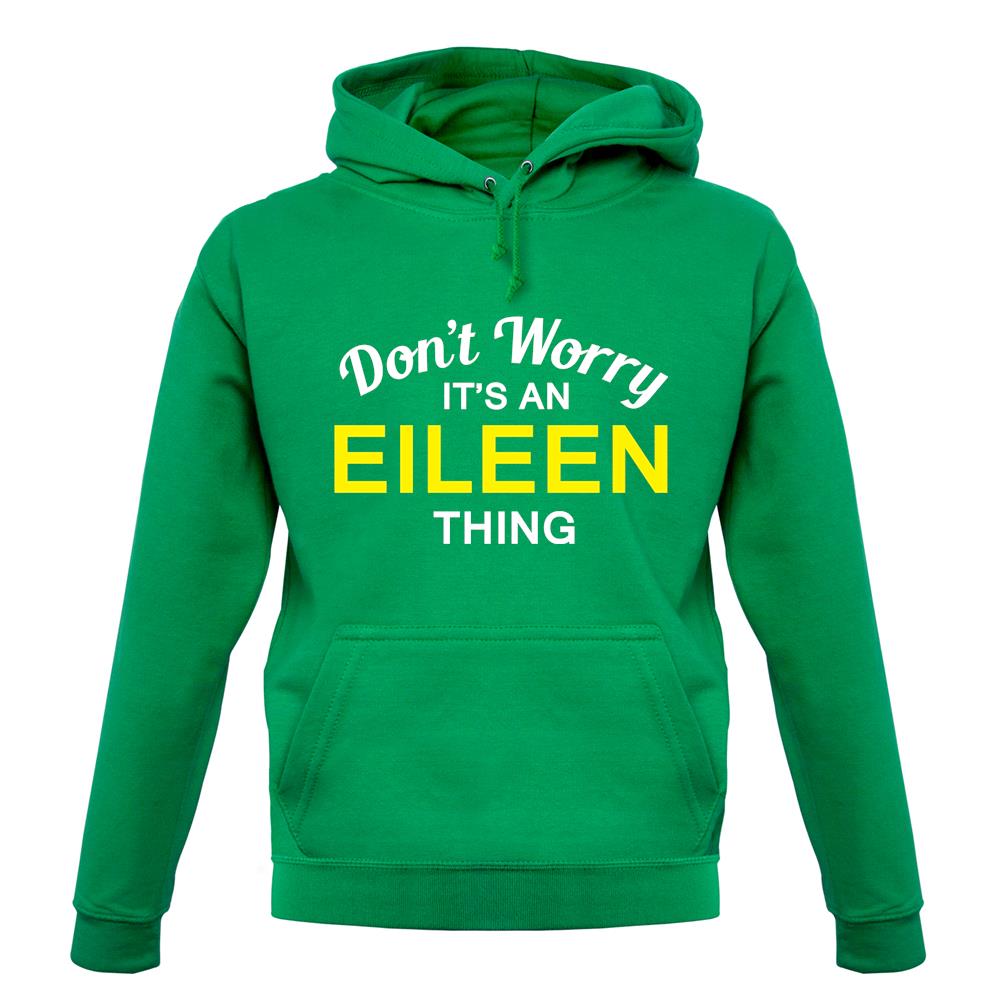 Don't Worry It's an EILEEN Thing! unisex hoodie Don't Worry It's an EILEEN Thing! unisex hoodie