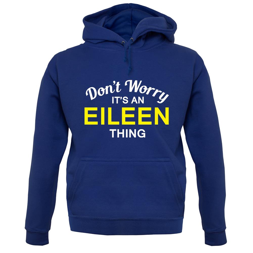 Don't Worry It's an EILEEN Thing! unisex hoodie Don't Worry It's an EILEEN Thing! unisex hoodie