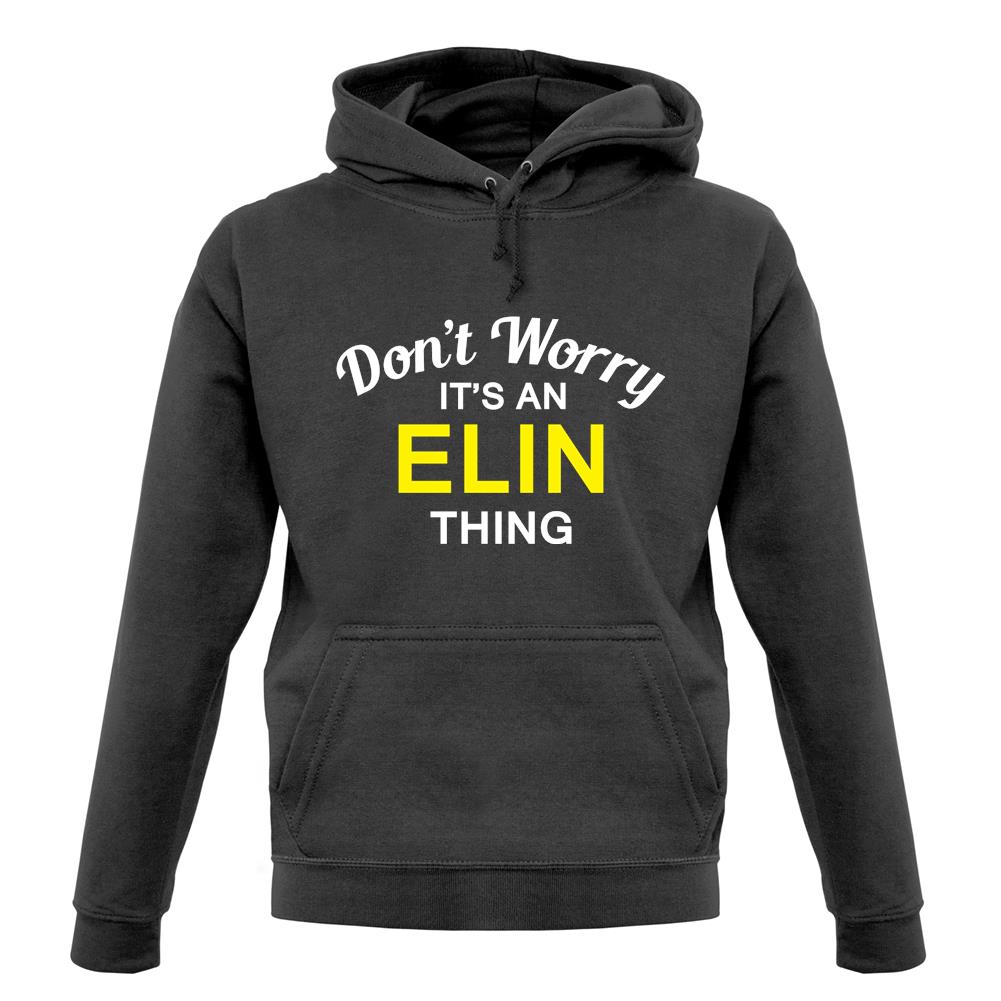 Don't Worry It's an ELIN Thing! unisex hoodie Don't Worry It's an ELIN Thing! unisex hoodie