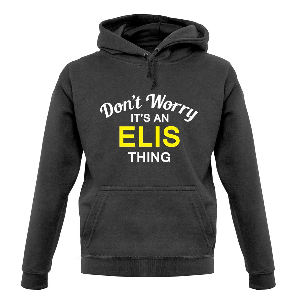 Don't Worry It's an ELIS Thing! unisex hoodie Don't Worry It's an ELIS Thing! unisex hoodie