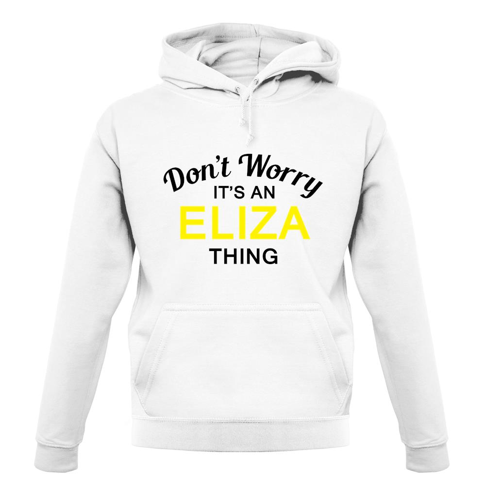 Don't Worry It's an ELIZA Thing! unisex hoodie Don't Worry It's an ELIZA Thing! unisex hoodie