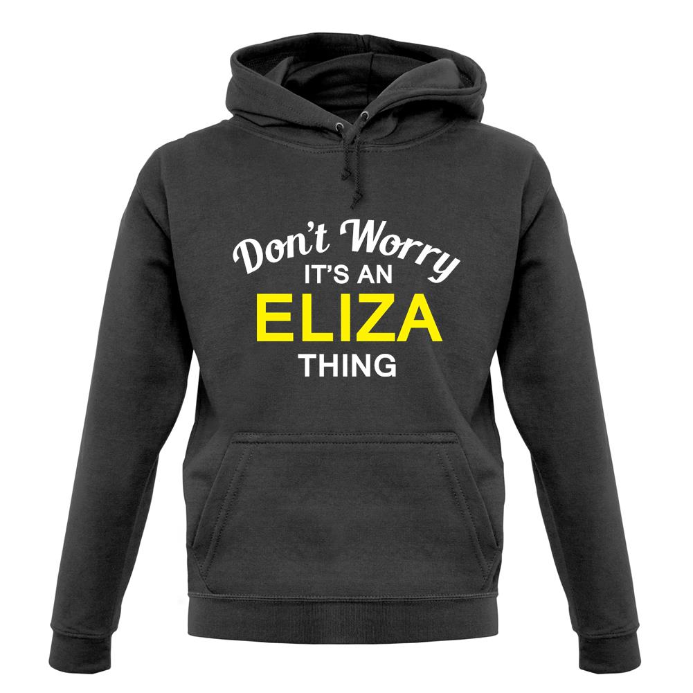 Don't Worry It's an ELIZA Thing! unisex hoodie Don't Worry It's an ELIZA Thing! unisex hoodie